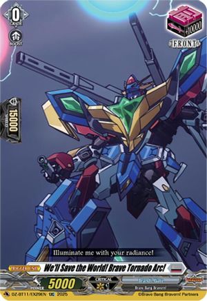 We'll Save the World! Brave Tornado Arc! - DZ-BT11/EX29EN - Extra Common