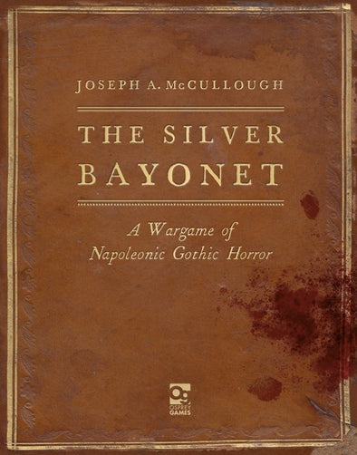 The Silver Bayonet: A Wargame of Napoleonic Gothic Horror (HC)