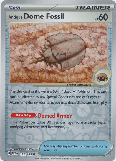 Antique Dome Fossil - 152/165 - Common - Reverse Holo available at 401 Games Canada