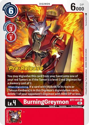 BurningGreymon (Prerelease Promo) - BT7-011 - Uncommon available at 401 Games Canada