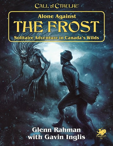 Call of Cthulhu - Alone Against the Frost: Solitaire Adventure in Canada's Wilds available at 401 Games Canada