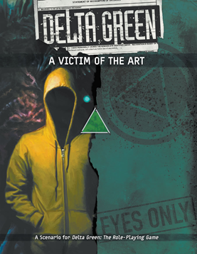 Delta Green - A Victim of the Art available at 401 Games Canada