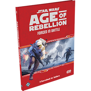 Star Wars: Age of Rebellion - Forged in Battle (HC) (FFG) (CLEARANCE)