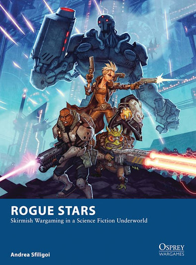 Osprey Wargames - 17 - Rogue Stars: Skirmish Wargaming in a Science Fiction Underworld (Softcover) available at 401 Games Canada