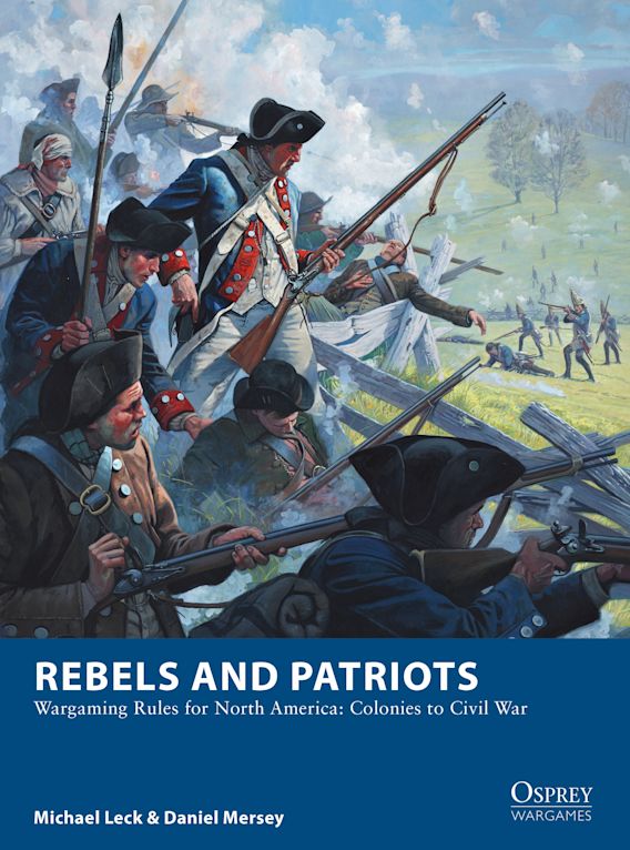 Osprey Wargames - 23 - Rebels and Patriots - Wargaming Rules for North America: Colonies to Civil War (Softcover) available at 401 Games Canada