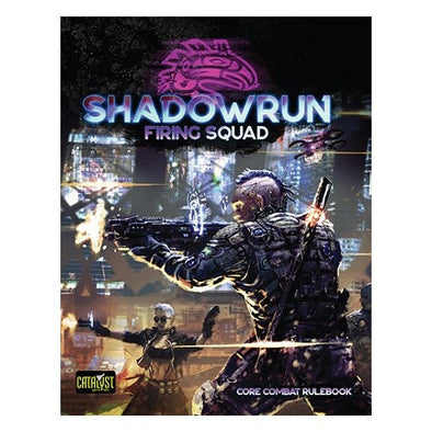 Shadowrun - 6th Edition - Firing Squad available at 401 Games Canada