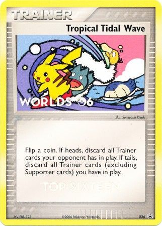 Tropical Tidal Wave - 036 - (Top Sixteen) Worlds '06 Promo available at 401 Games Canada