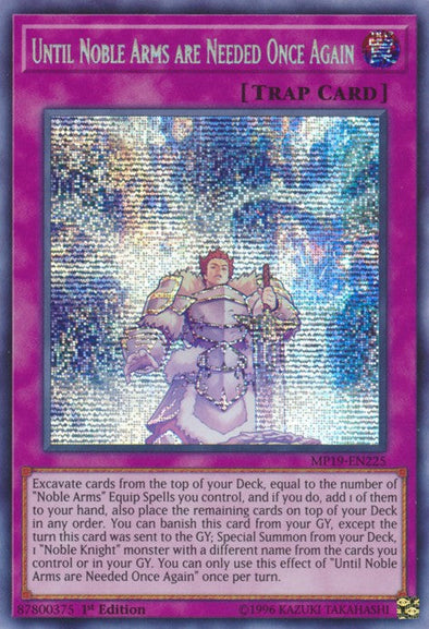 Until Noble Arms are Needed Once Again - MP19-EN225 - Prismatic Secret Rare - 1st Edition available at 401 Games Canada