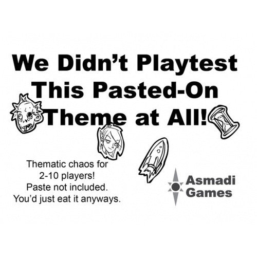 We Didn't Playtest This Pasted-On Theme At All available at 401 Games Canada
