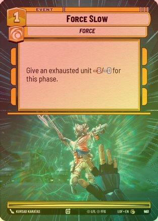 Force Slow (Hyperspace) - 957 - Common (Foil)