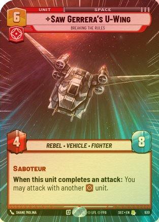 Saw Gerrera's U-Wing - Breaking the Rules (Hyperspace Foil) - 930 - Rare (Foil)