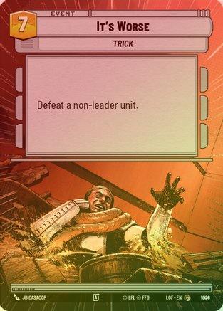It's Worse (Hyperspace) - 1004 - Common (Foil)