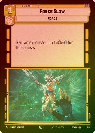 Force Slow - 719 - Common (Foil)