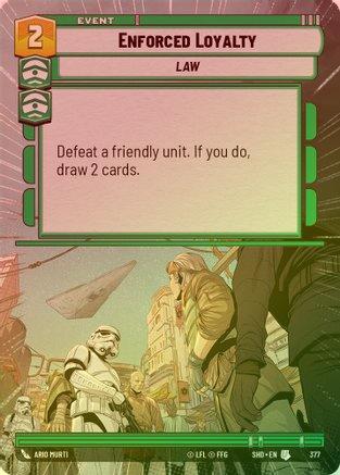 Enforced Loyalty (Hyperspace) - 377 - Uncommon (Foil)