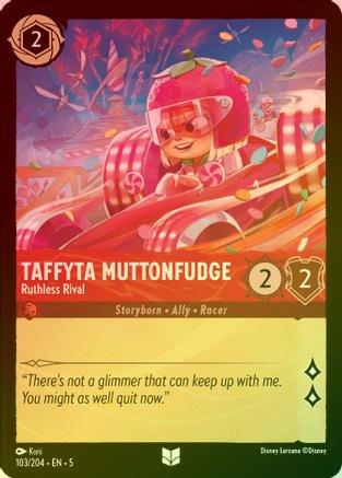 Taffyta Muttonfudge (Ruthless Rival) - 103/204 - Uncommon (Foil)