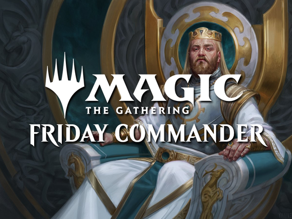 Vaughan Events - Friday - FNM Commander Nights