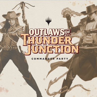 Downtown Events - Saturday - Outlaws of Thunder Junction Commander Party!