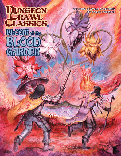 Dungeon Crawl Classics #103: Bloom of Blood Garden (SC)