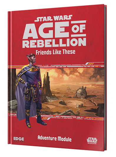 Star Wars - Age of Rebellion - Friends Like These (Reprint Pre-Order)