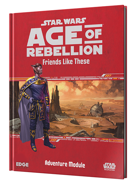 Star Wars - Age of Rebellion - Friends Like These (Reprint Pre-Order)